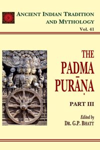 The Padma Purana (Part 3): Ancient Indian Tradition and Mythology Volume 41