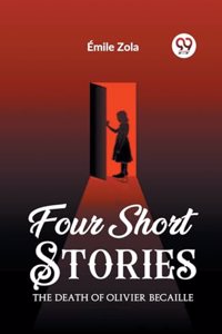 Four Short StoriesTHE DEATH OF OLIVIER BECAILLE (Edition2023)