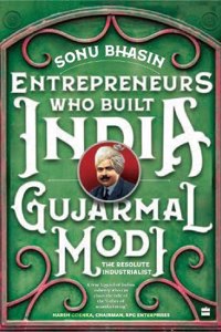 Gujarmal Modi: The Resolute Industrialist