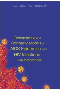 Deterministic and Stochastic Models of AIDS Epidemics and HIV Infections with Intervention