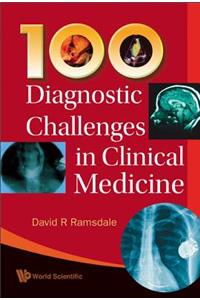 100 Diagnostic Challenges in Clinical Medicine