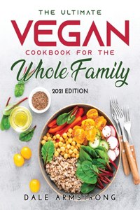 The Ultimate Vegan Cookbook for the Whole Family