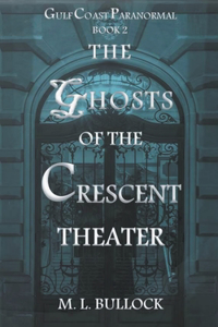 Ghosts of the Crescent Theater