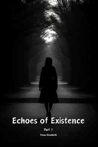 The Echoes of Existence