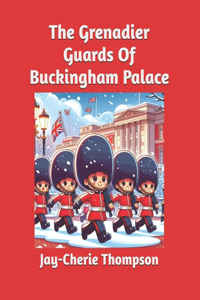 Grenadier Guards Of Buckingham Palace