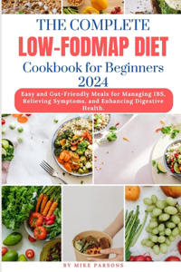 Complete Low-fodmap Diet Cookbook For Beginners 2024