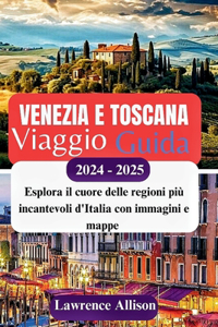 Guida turistica Venezia e Toscana 2024 - 2025