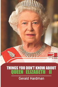 Things You Don't Know about Queen Elizabeth II