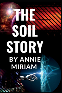 The Soil Story by Annie Miriam