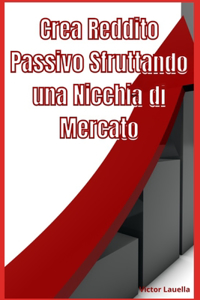 Crea Reddito Passivo Sfruttando una Nicchia di Mercato