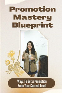 Promotion Mastery Blueprint