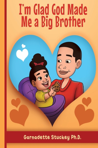 I'm Glad God Made Me a Big Brother