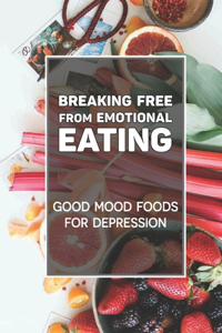 Breaking Free From Emotional Eating