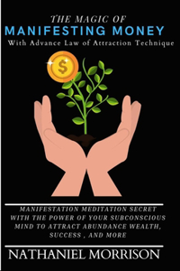 The Magic of Manifesting Money with Advance Law of Attraction Technique