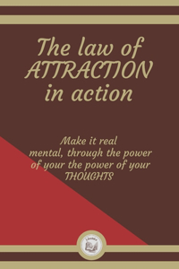 The Law of Attraction in Action