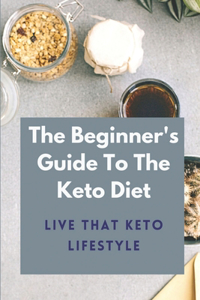 Beginner's Guide To The Keto Diet