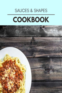 Sauces & Shapes Cookbook