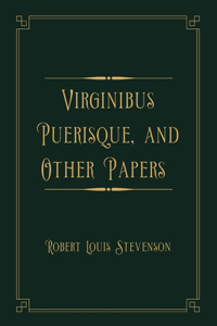 Virginibus Puerisque, and Other Papers