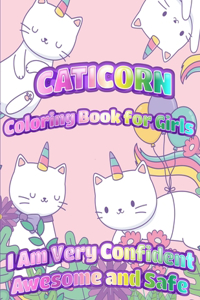 Caticorn Coloring Book For Girls: I Am Very Confident Awesome And Safe - Unique Single-Sided Pages For The Ultimate Caticorn Fan To Color