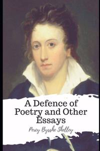 A Defence of Poetry and Other Essays