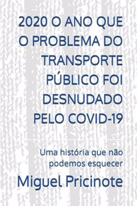 2020 O Ano Que O Problema Do Transporte Público Foi Desnudado Pelo Covid-19