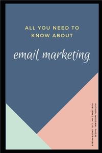 All You Need To Know About Email Marketing