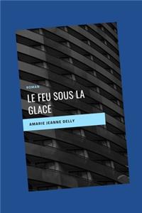 Le Feu Sous La Glace
