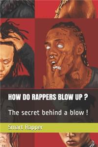 How Do Rappers Blow Up ?