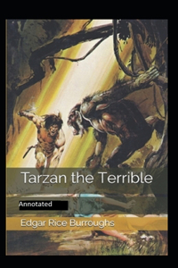 Tarzan the Terrible- By Edgar Rice(Annotated)