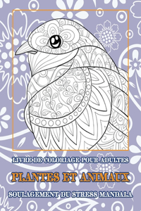 Livre de coloriage pour adultes - Soulagement du stress Mandala - Plantes et animaux