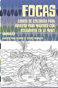 Libros de colorear para adultos para mujeres con bolígrafos en la mano - Diseños para aliviar el estrés Animales - Animales - Focas