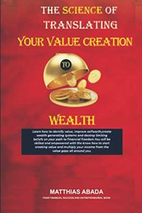 The Science of Translating Your Value Creation to Wealth