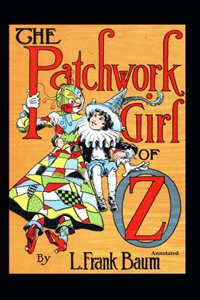 The Patchwork Girl of Oz (Annotated)
