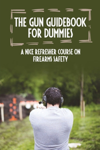 The Gun Guidebook For Dummies