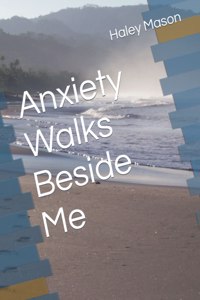 Anxiety Walks Beside Me