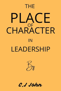 The Place Of Character In Leadership
