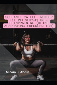 Schlanke Taille, runder Po und Sexy-Beine-Heimtraining (keine Ausrüstung erforderlich)