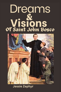 Dreams and Visions of Saint John Bosco