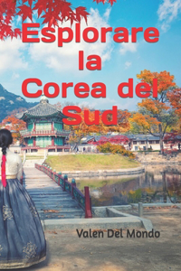 Esplorare la Corea del Sud