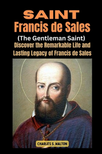 Saint Francis de Sales (The Gentleman Saint)