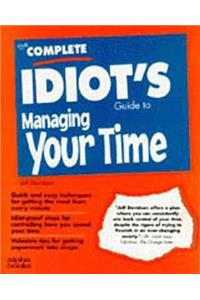 The Complete Idiot's Guide to Managing Your Time