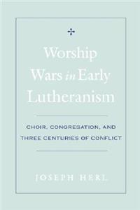 Worship Wars in Early Lutheranism