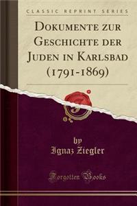 Dokumente Zur Geschichte Der Juden in Karlsbad (1791-1869) (Classic Reprint)