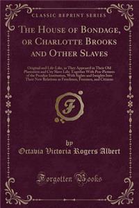 The House of Bondage, or Charlotte Brooks and Other Slaves
