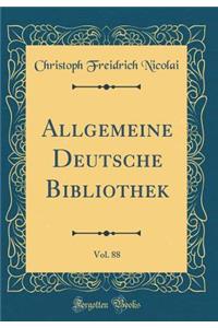 Allgemeine Deutsche Bibliothek, Vol. 88 (Classic Reprint)
