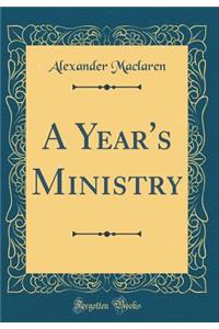A Year's Ministry (Classic Reprint)