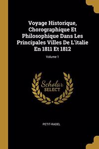 Voyage Historique, Chorographique Et Philosophique Dans Les Principales Villes De L'italie En 1811 Et 1812; Volume 1