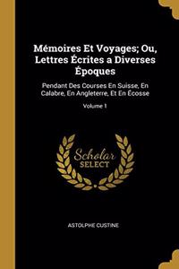 Mémoires Et Voyages; Ou, Lettres Écrites a Diverses Époques