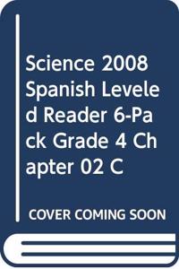 Science 2008 Spanish Leveled Reader 6-Pack Grade 4 Chapter 02 C