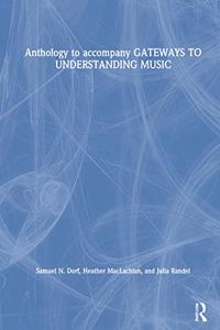 Anthology to Accompany Gateways to Understanding Music